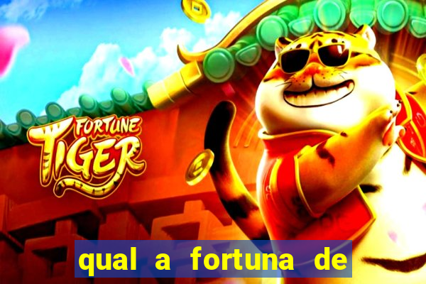 qual a fortuna de fernandin oig