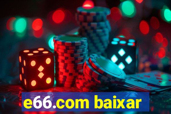 e66.com baixar