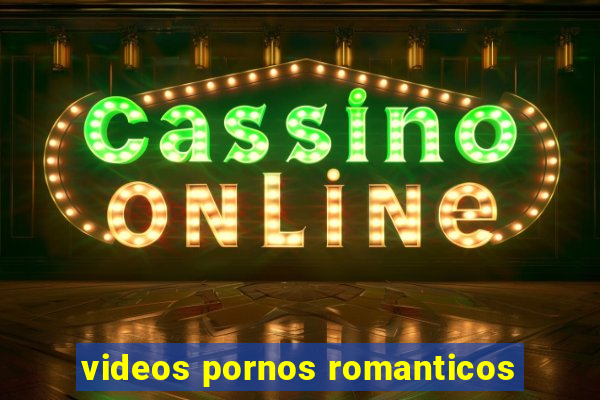 videos pornos romanticos