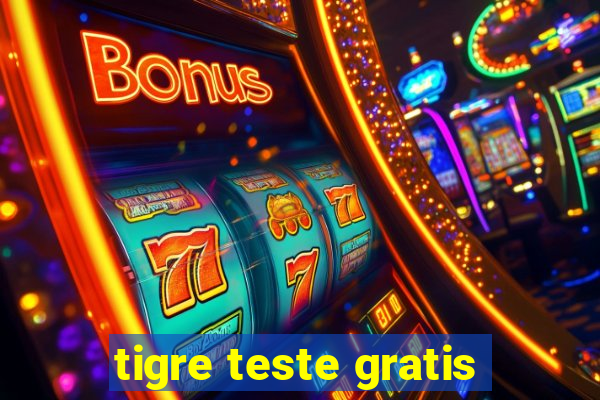 tigre teste gratis