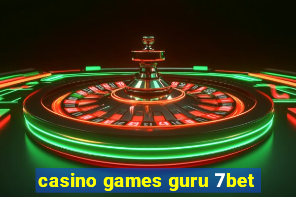 casino games guru 7bet