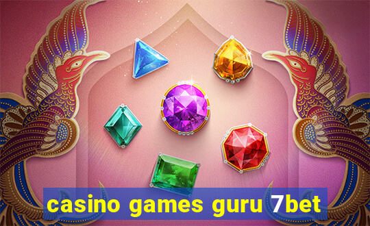 casino games guru 7bet