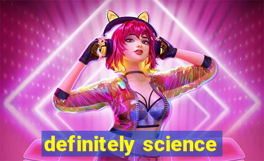 definitely science