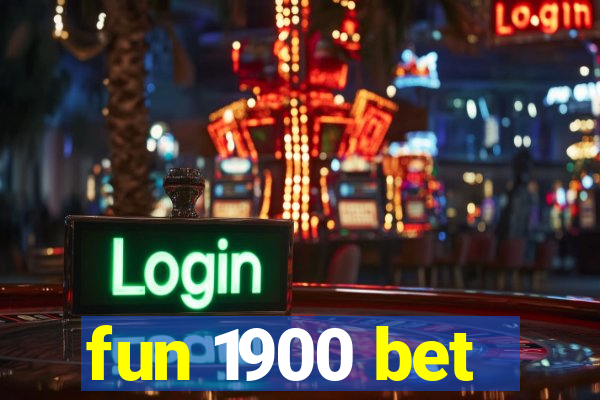 fun 1900 bet