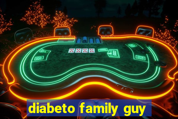 diabeto family guy