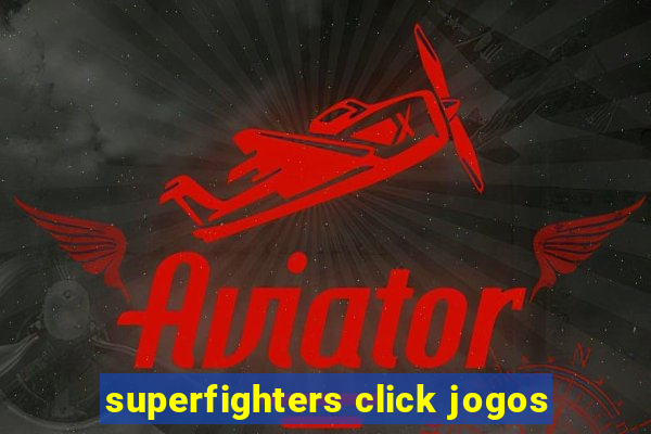 superfighters click jogos