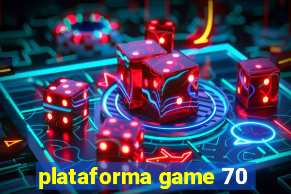 plataforma game 70