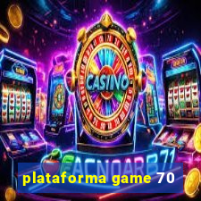 plataforma game 70