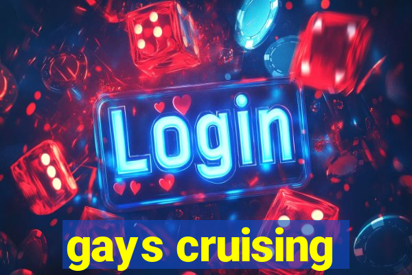 gays cruising