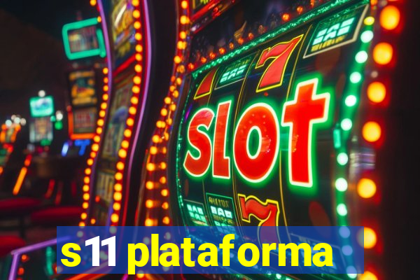 s11 plataforma