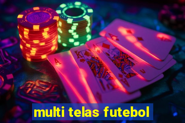 multi telas futebol