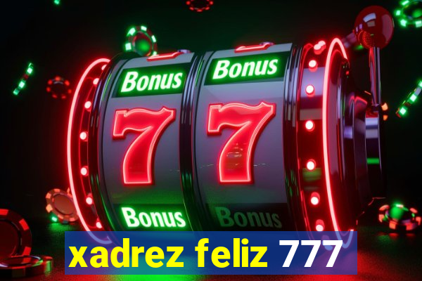 xadrez feliz 777