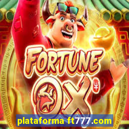 plataforma ft777.com