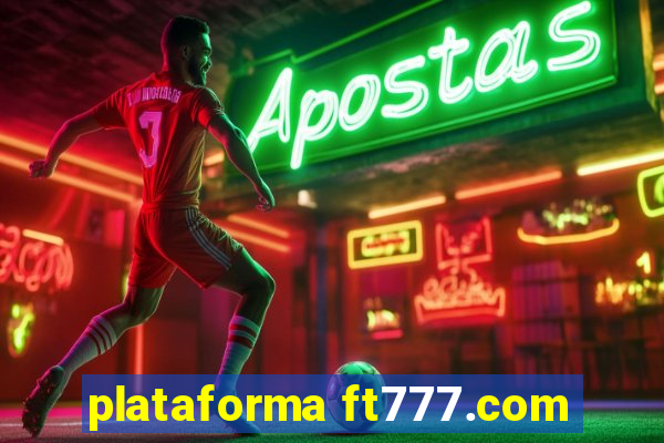 plataforma ft777.com