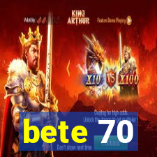 bete 70