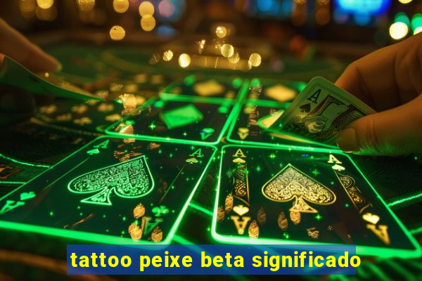 tattoo peixe beta significado