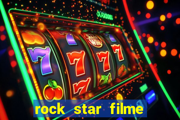 rock star filme completo dublado