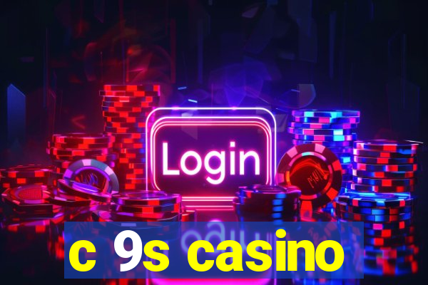 c 9s casino