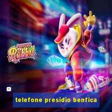 telefone presidio benfica