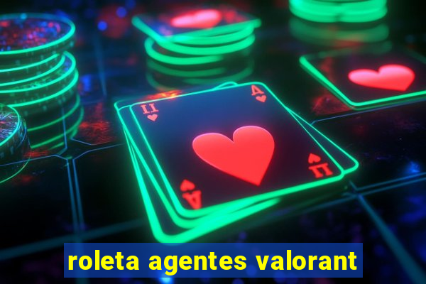 roleta agentes valorant