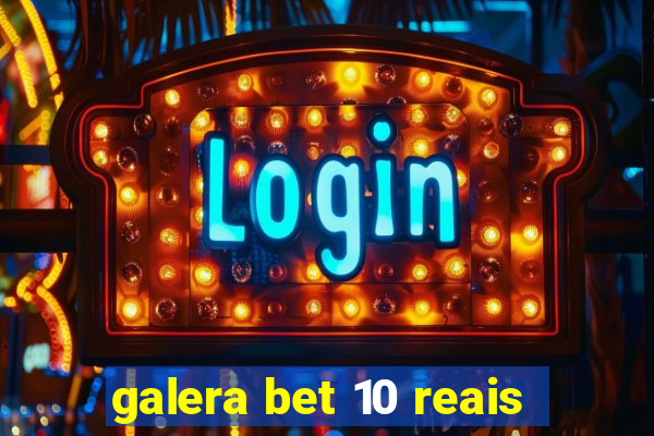 galera bet 10 reais