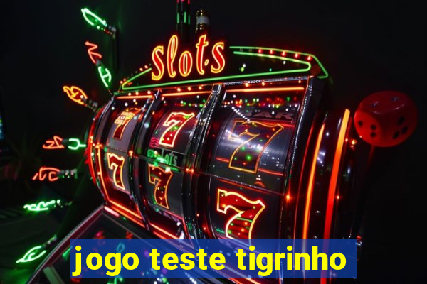 jogo teste tigrinho