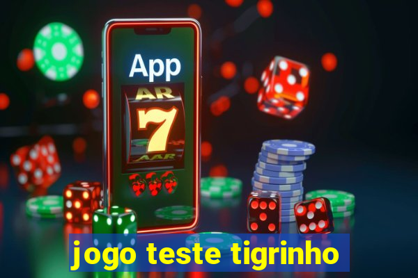 jogo teste tigrinho