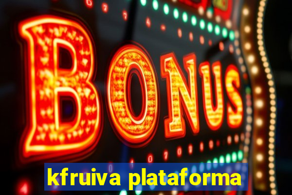 kfruiva plataforma