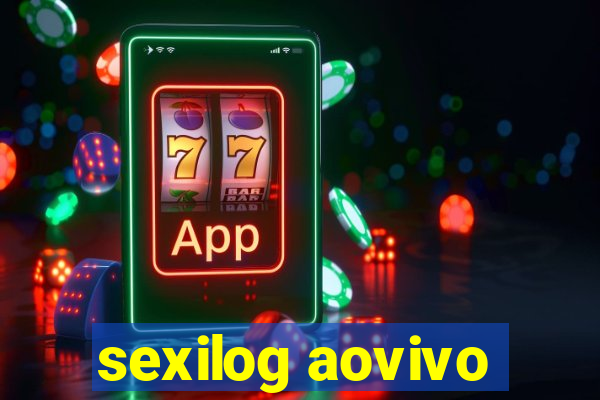 sexilog aovivo