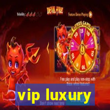 vip luxury