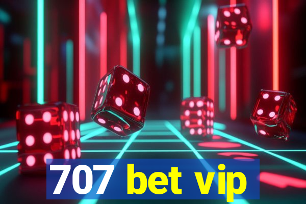 707 bet vip