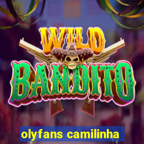 olyfans camilinha