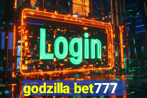 godzilla bet777