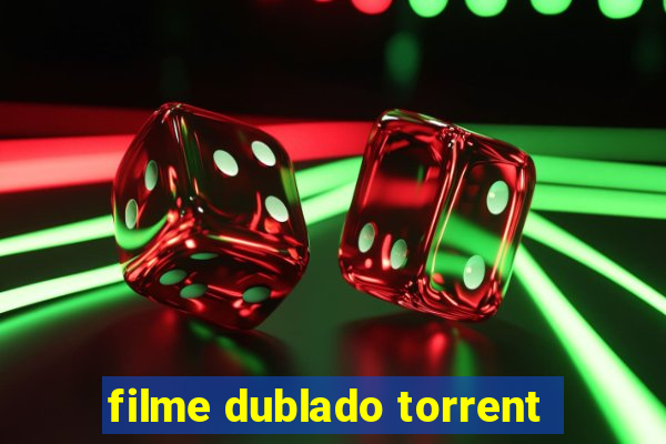 filme dublado torrent