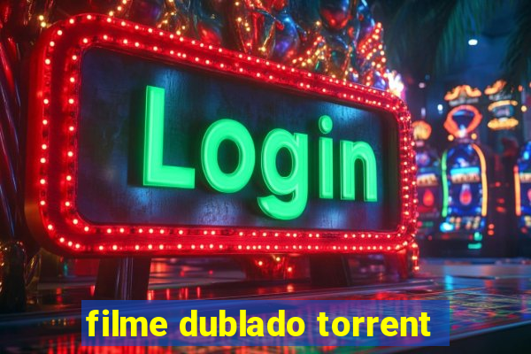 filme dublado torrent