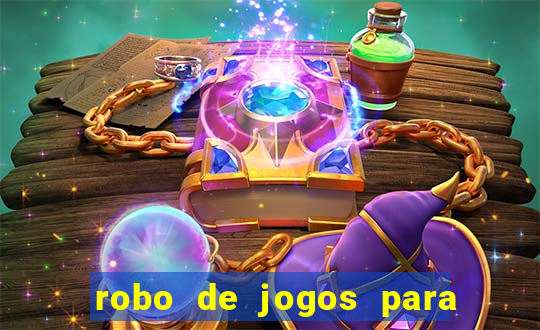 robo de jogos para ganhar dinheiro