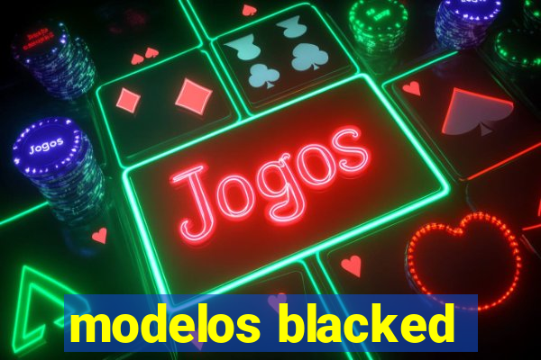 modelos blacked