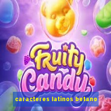 caracteres latinos betano