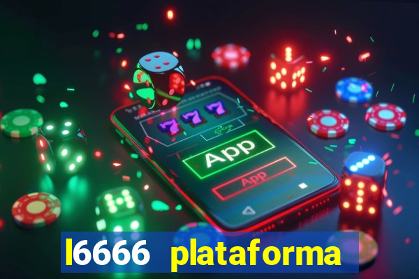 l6666 plataforma paga mesmo