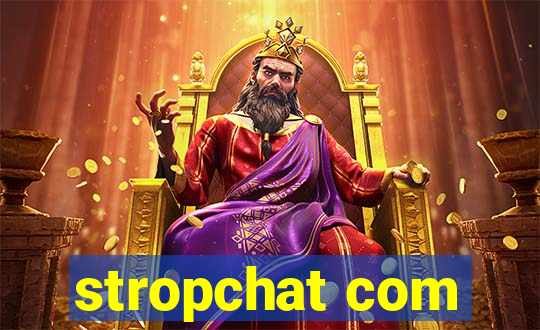 stropchat com