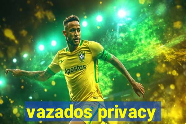 vazados privacy