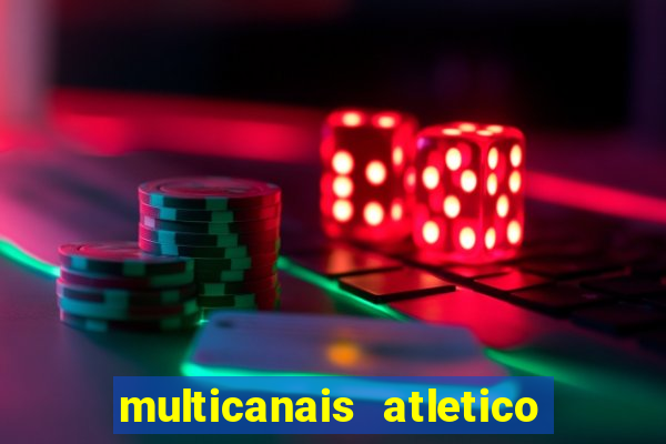 multicanais atletico de madrid