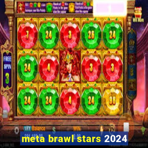 meta brawl stars 2024