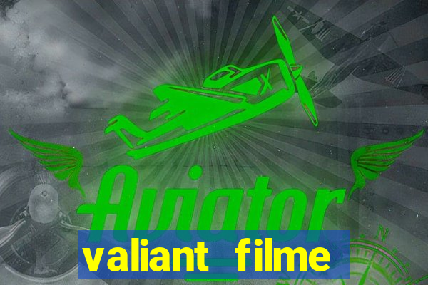 valiant filme completo dublado