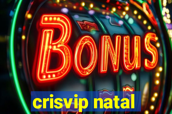 crisvip natal