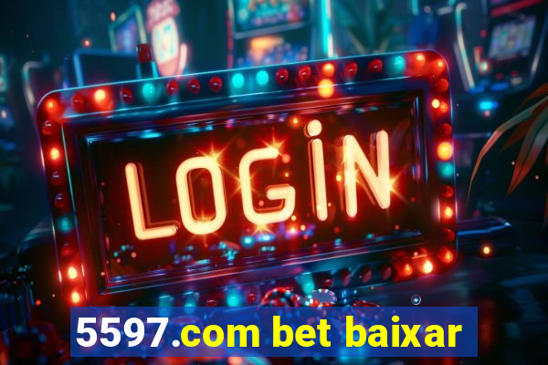 5597.com bet baixar