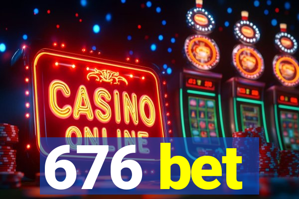 676 bet