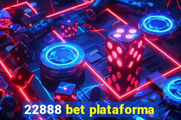 22888 bet plataforma