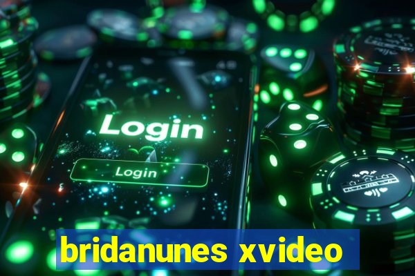 bridanunes xvideo