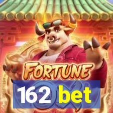 162 bet